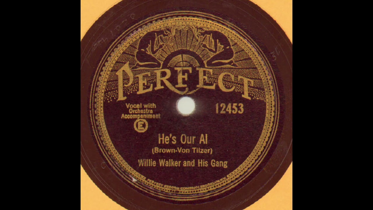 He's Our Al - Willie Walker and his Gang. Al Smith Campaign Song