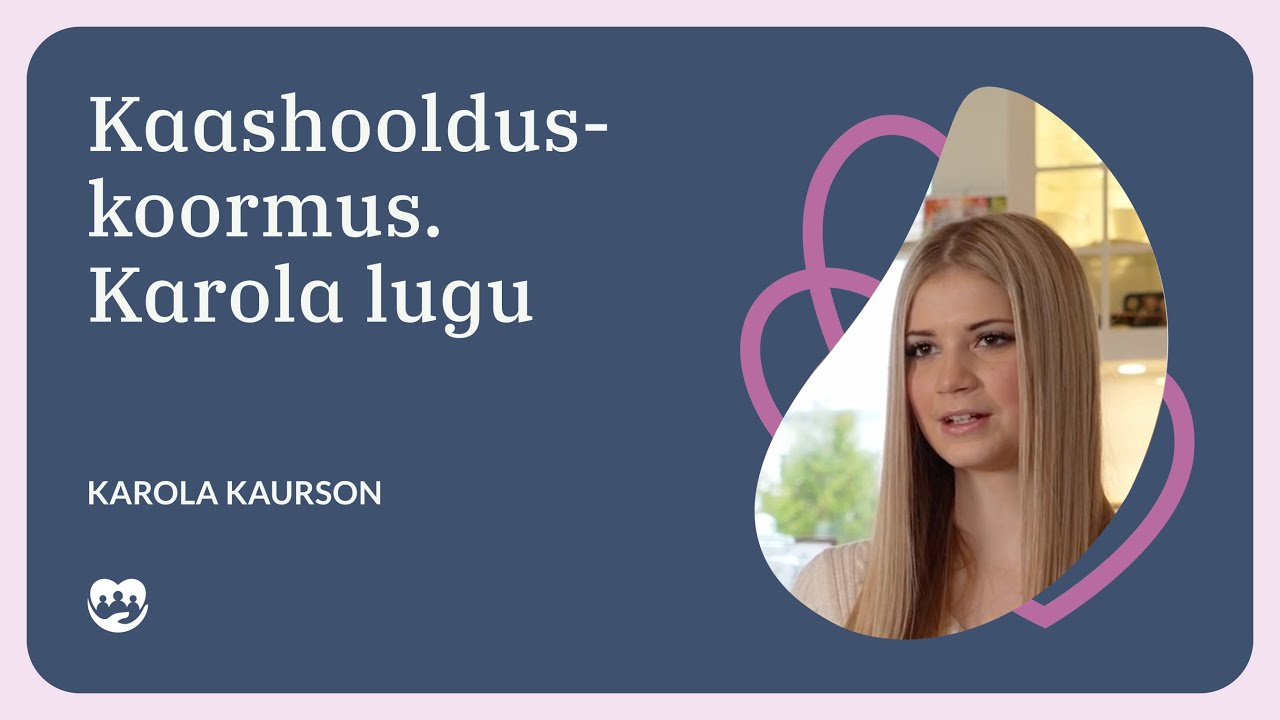 Kaashoolduskoormus. Karola lugu