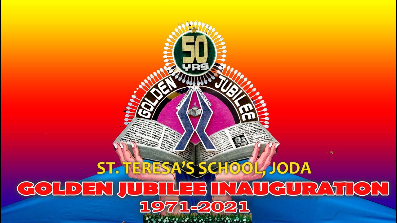 ST. TERESA'S SCHOOL, JODA......GOLDEN JUBILEE INAUGURATION, 50 YEARS OF GLORY......1971-2021
