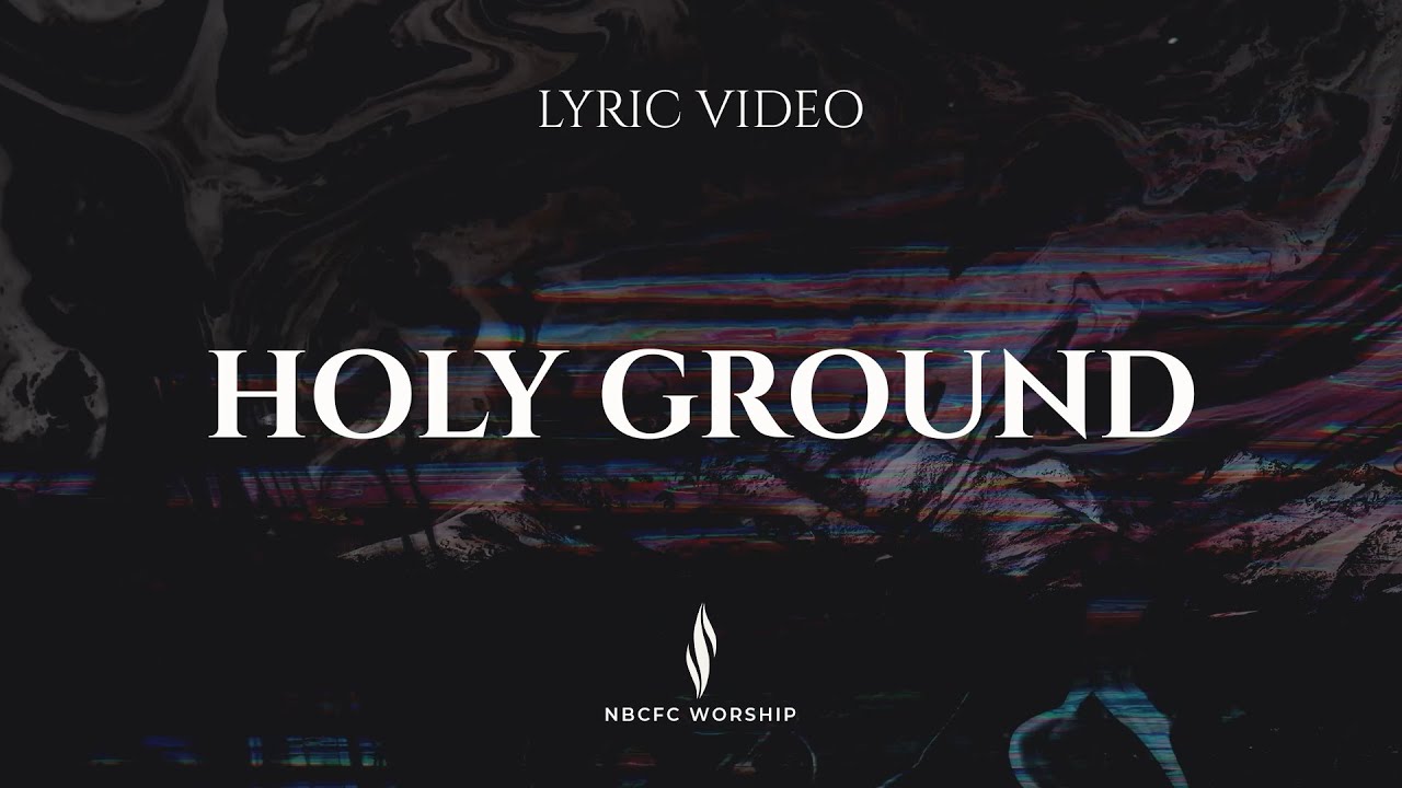 Holy Ground | NBCFC Worship | Lyric video | Revival live recording