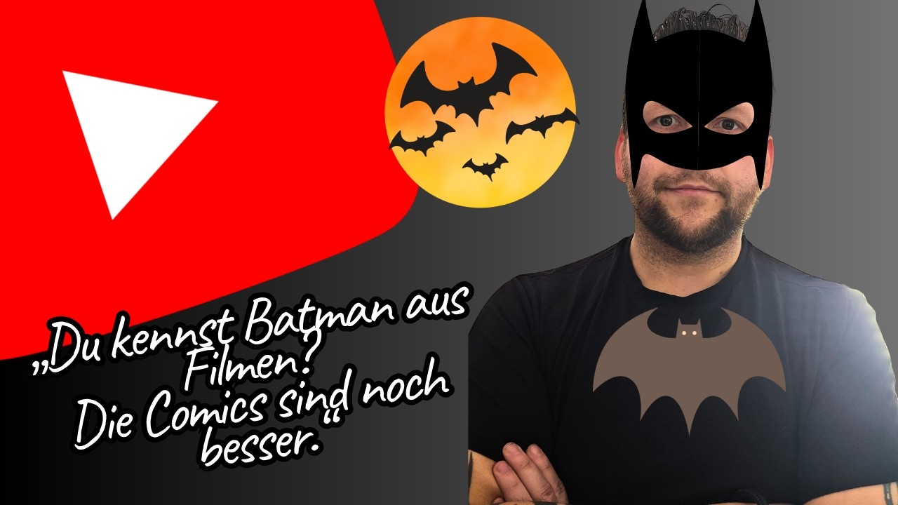 „Du kennst Batman aus Filmen? Die Comics sind noch besser.“