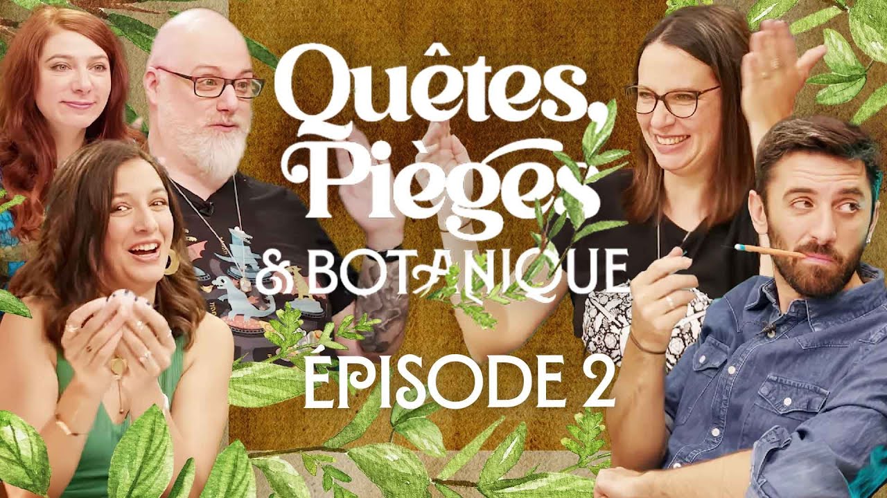 Tensions éthique, réunion épique ! - QUÊTES, PIÈGES ET BOTANIQUE - Episode 2