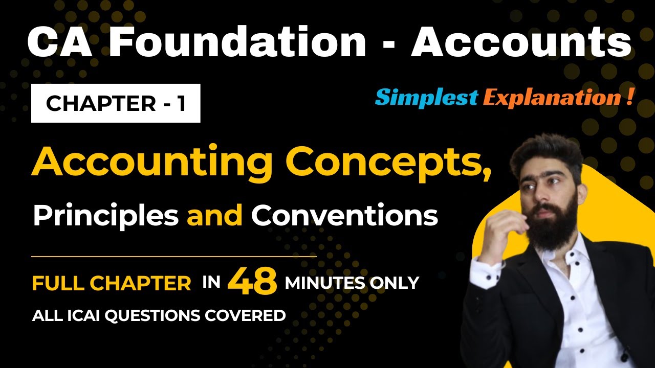 CH 1 | Unit 2 - Accounting Concept, Principles & Conventions | Full Chapter |CA Foundation Accounts