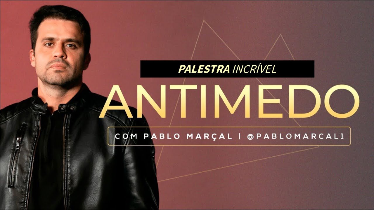 PALESTRA ANTI MEDO - PABLO MAR&Ccedil;AL
