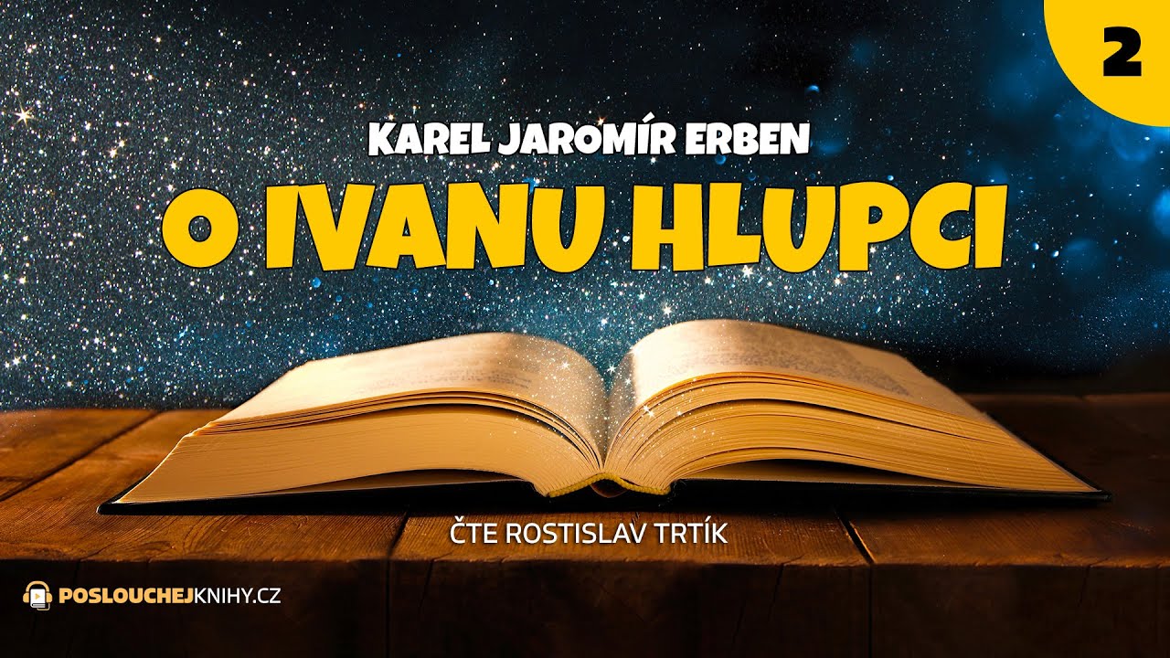 Karel Jaromír Erben: O Ivanu hlupci (2/2)