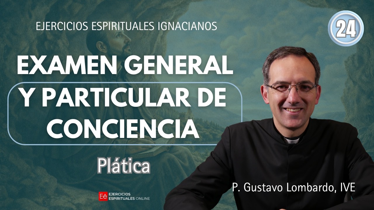 24 - Plática: Examen General y Particular de conciencia - P. Gustavo Lombardo - EEO 2026