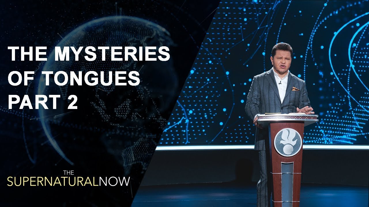 The Importance of the Gift of Tongues - The Supernatural Now | Aired on August 12, 2018