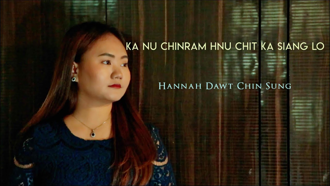Ramhla Thar//KA NU CHINRAM HNU CHIT KA SIANG LO//Hannah Dawt Chin Sung