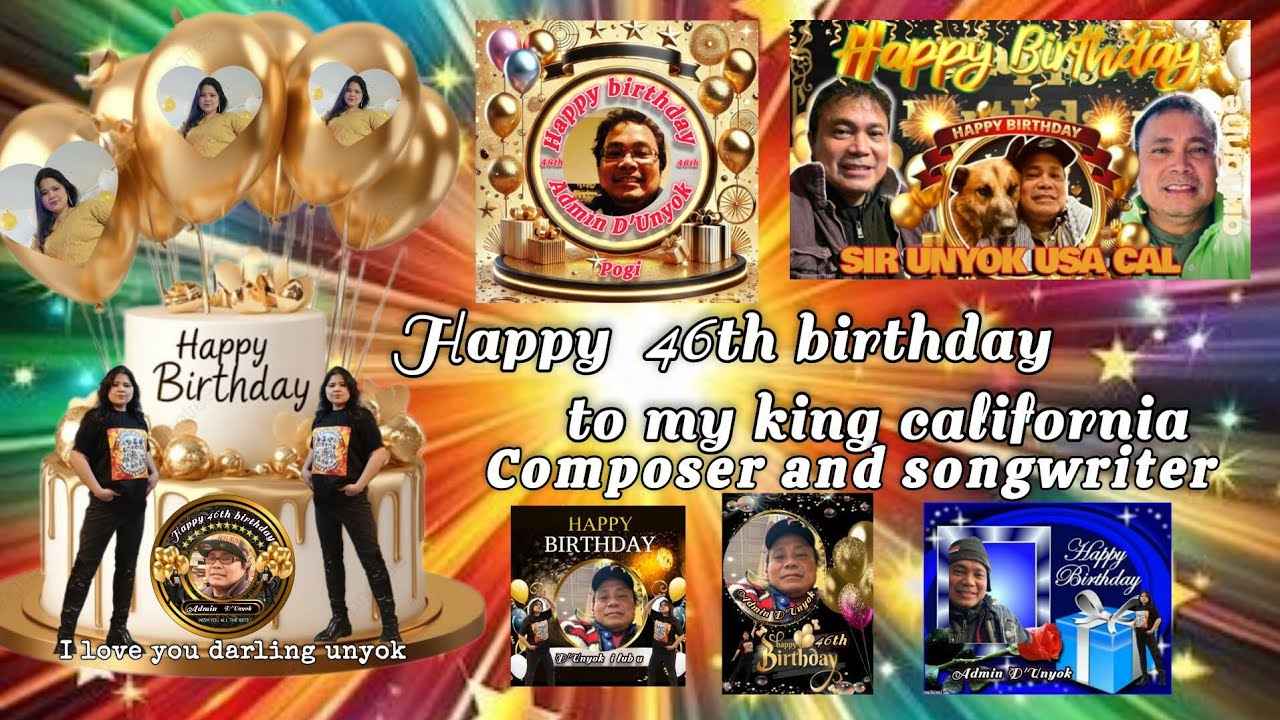 HAPPY 46THBIRTHDAY MY  king california D'UNYOK USA CAL♥️(Kailan ko mabubuksan ang sarado mong puso)