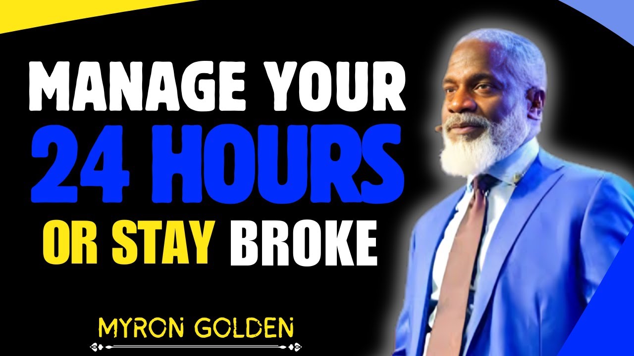 How To Manage your 24 hours in 2026 || Time Management || || MYRON GOLDEN || BEST ADVICE 2026