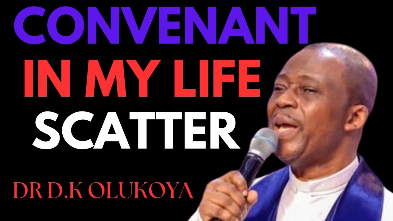 EVIL CONVENANT, IN MY LIFE SCATTER || DR D.K OLUKOYA