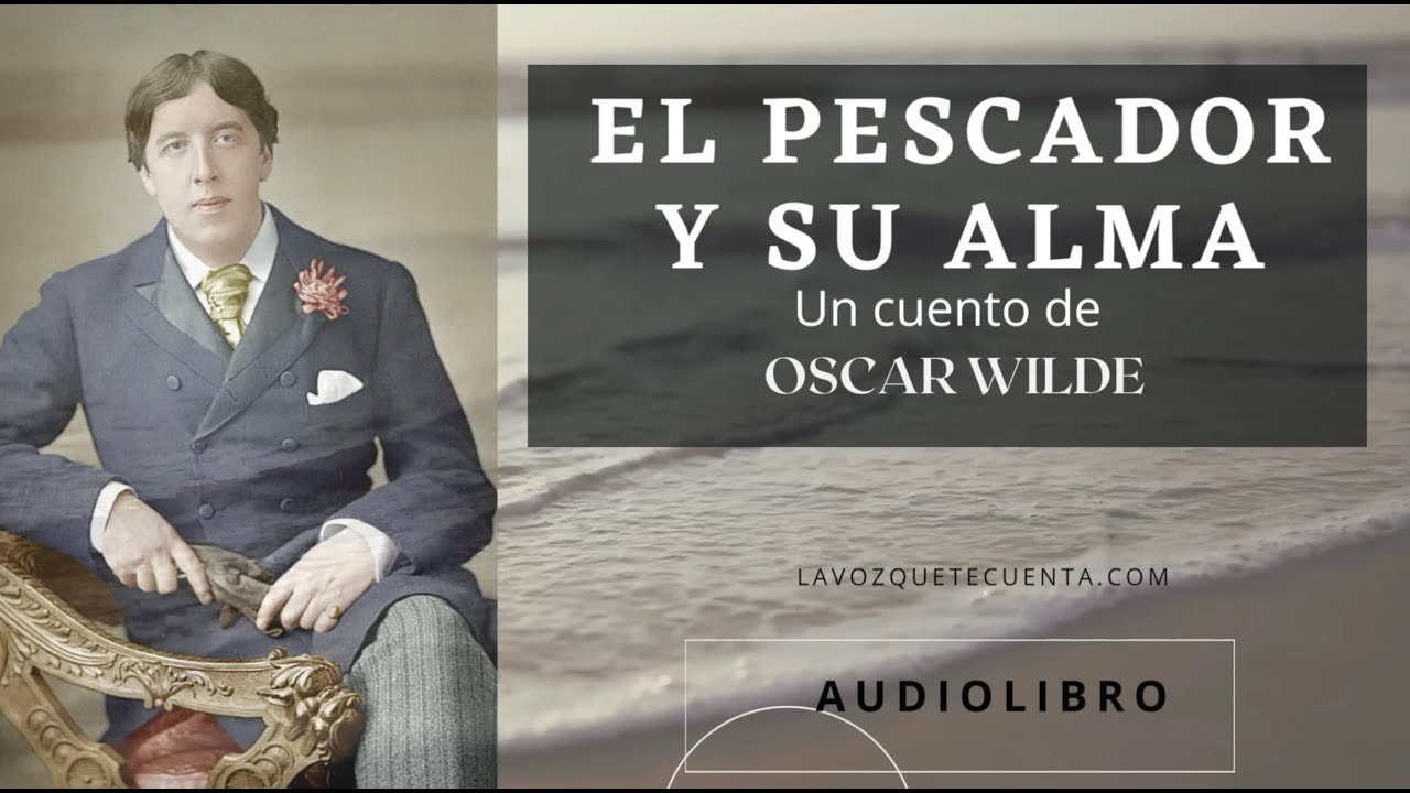 El pescador y su alma — Oscar Wilde | Audiolibro completo en español | Voz humana real