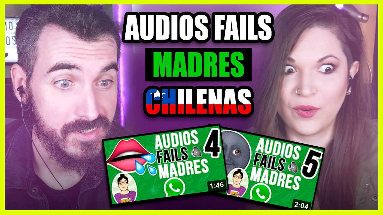 👉 Españoles REACCIONAN a AUDIOS FAILS de MADRES CHILENAS en WHATSAPP 4 y 5| Somos Curiosos