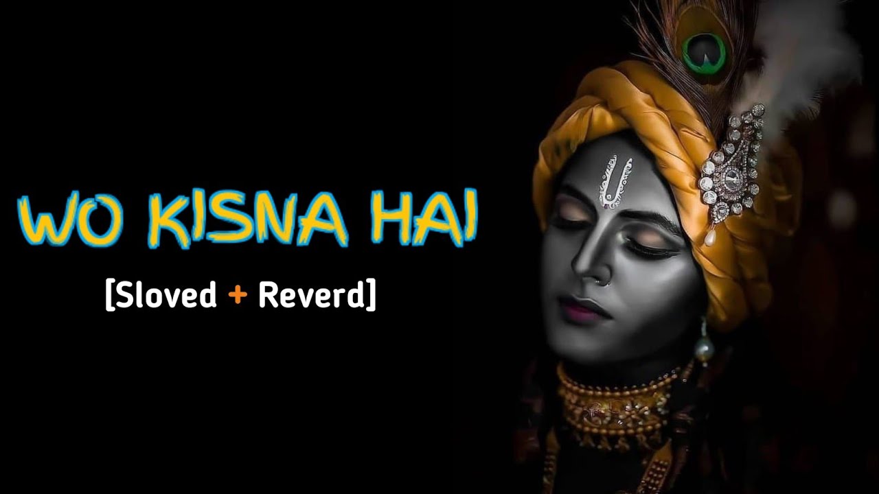 WO KISNA HAI [ SLOVED X REVERD ]