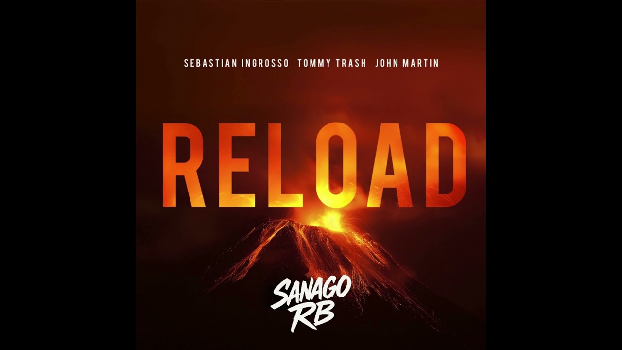 Sebastian Ingrosso, Tommy Trash, John Martin - Reload (Sanago RB Hard Dance Remix)