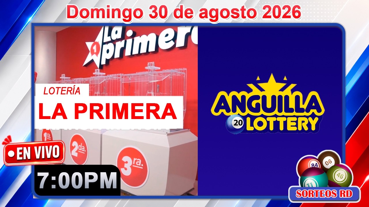 🔴 EN VIVO: Loter&iacute;a La Primera y Anguilla Lottery 7:00 PM | Resultados Hoy Domingo 30 de agosto 2026