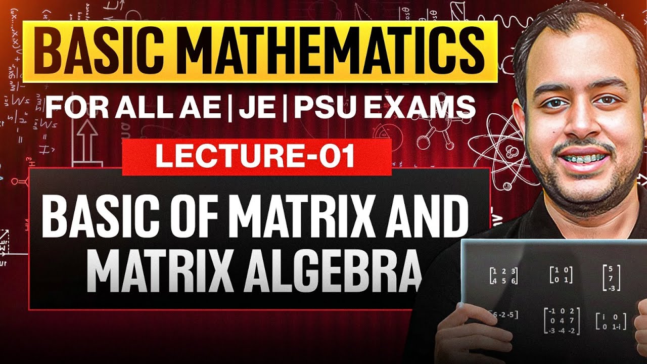 Lec-01 | Basic of Matrix and Matrix Algebra | Basic Mathematics | For All AE JE Exams | AnkitGoyal