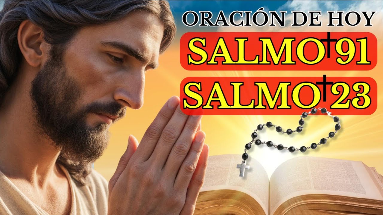 🙏🏽 SALMO 91 y SALMO 23 - Poderosa Oración de Hoy antes de Comenzar el Día con Fe