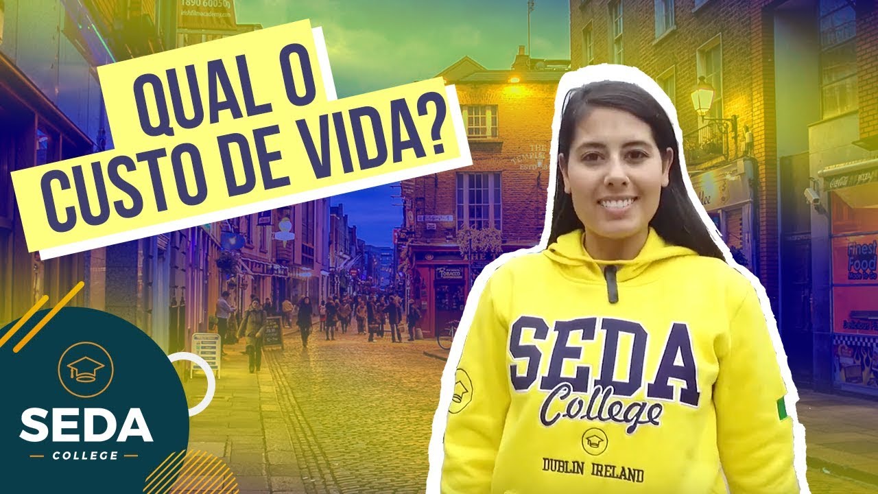 QUAL O CUSTO DE VIDA EM DUBLIN? | SEDA College