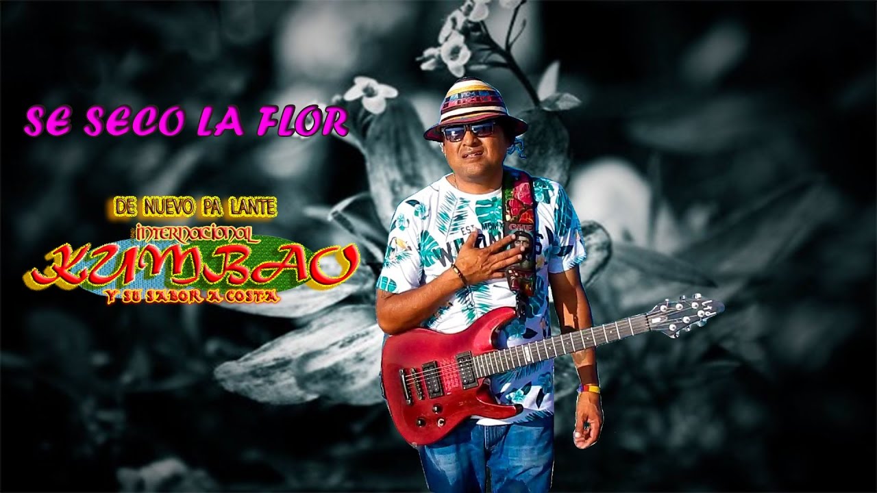 INTERNACIONAL KUMBAO SE SECO LA FLOR VIDEOCLIP OFICIAL 2017