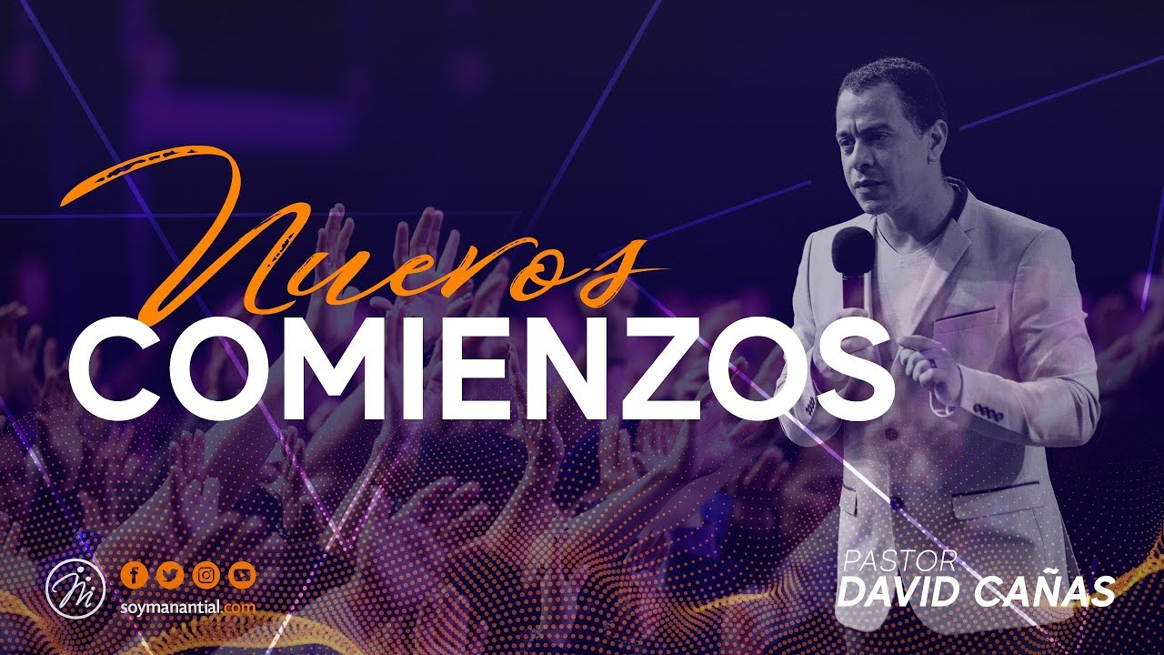 Nuevos Comienzos | Pastor David Cañas