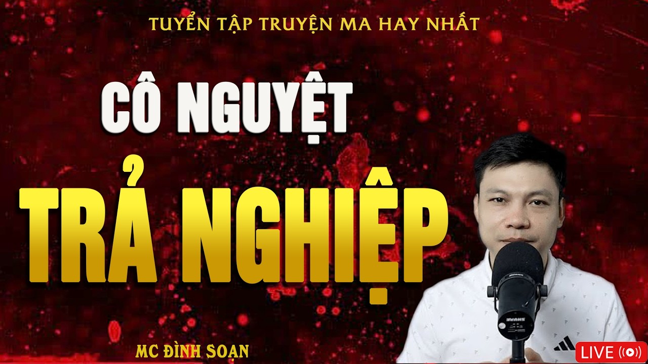 CÔ NGUYỆT TRẢ NGHIỆP - Ân Oán Tiền Kiếp | Truyện Ma Kinh Dị | Truyện Ma MC Đình Soạn Hay Nhất 2026
