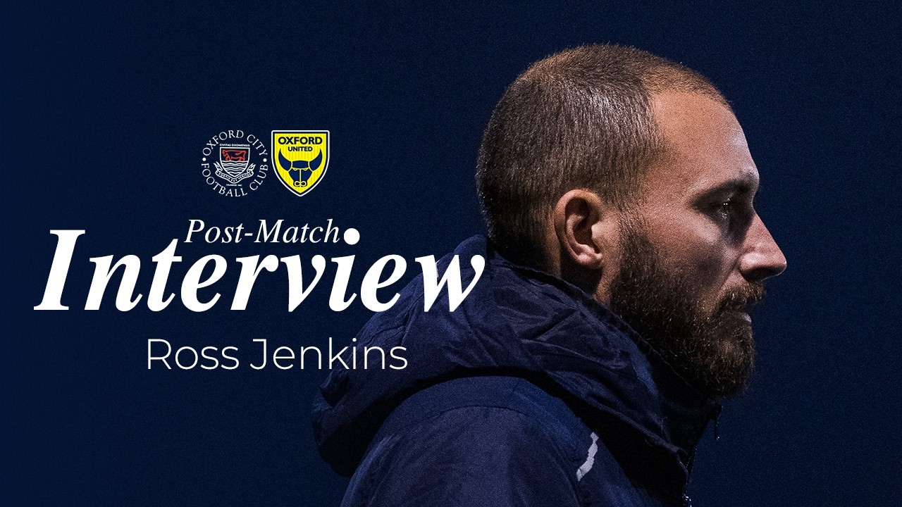 Ross Jenkins on Dramatic Senior Cup Victory Over Oxford United 