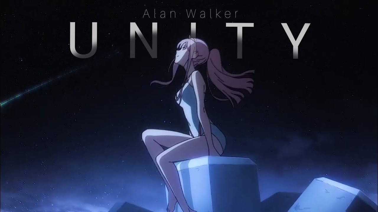 Anime Mix「AMV」- Unity | Alan x Walkers