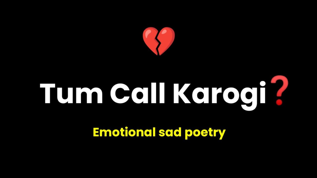 Tum Call Karogi?🥺💔 Sad emotional poetry - @mmgislove | Broken Heart status