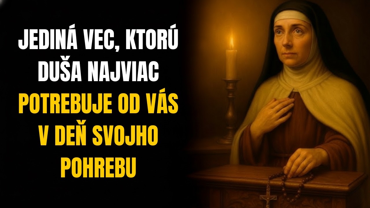 Svätá Terézia Odhalila: Jediná vec ktorú duša potrebuje od vás v deň pohrebu — MÁLOKTO TO VIE!
