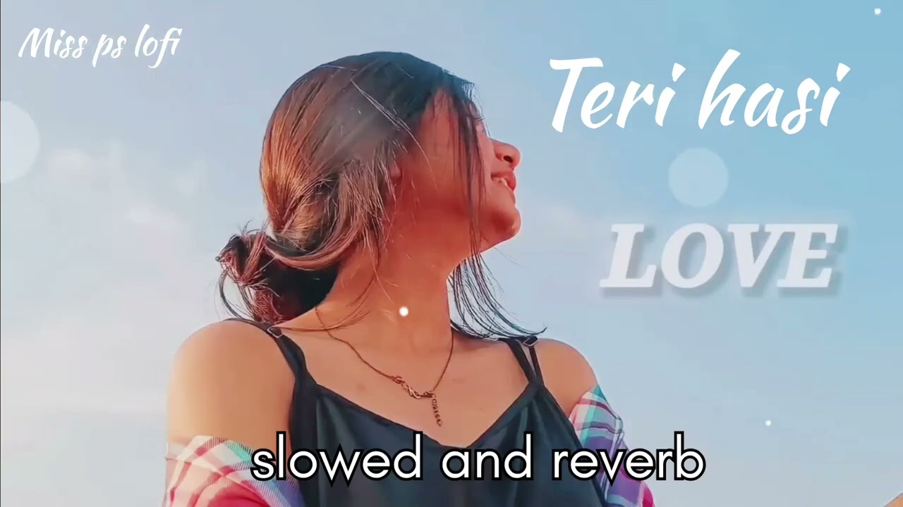 Teri hasi (slowed and reverb)