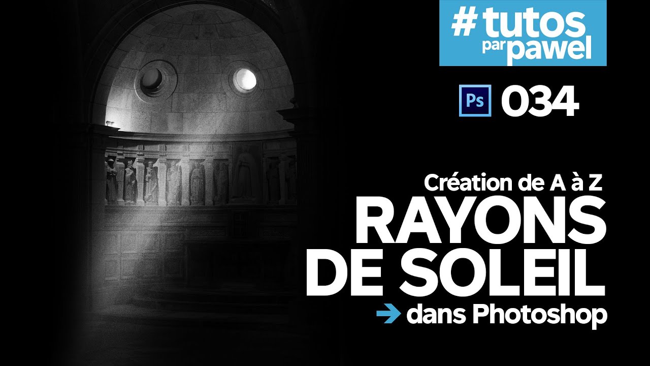 [Tuto] Création de Rayons de soleil sur dans Photoshop | Pawel - PS 034