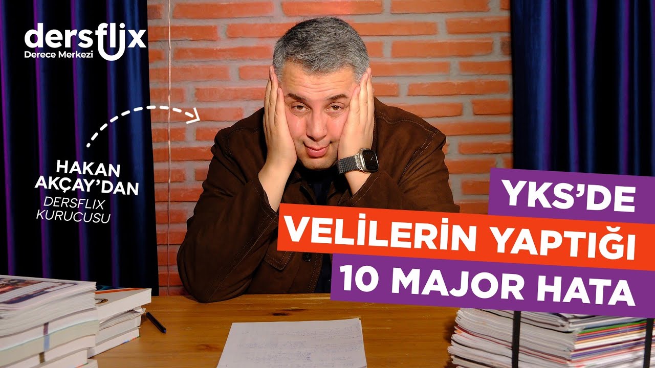 Hakan Akçay YKS'de Velilerin Yaptığı 10 Major Hata