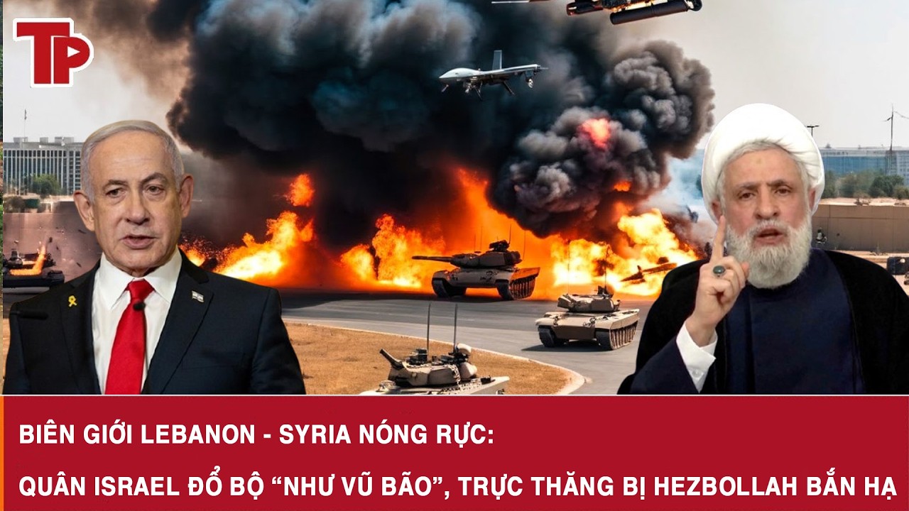 Biên giới Lebanon - Syria nóng rực: Quân Israel đổ bộ “như vũ bão”, trực thăng bị Hezbollah bắn hạ