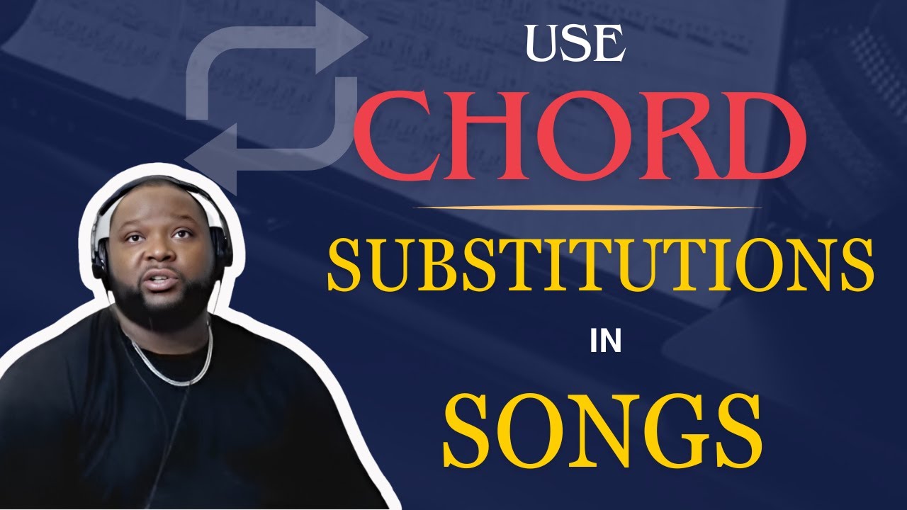 How to use Chord Substitutions in Songs