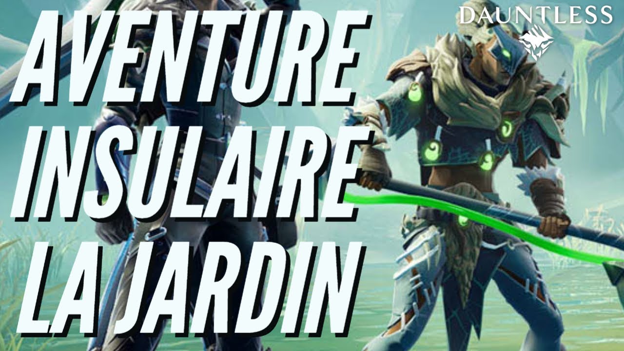 GUIDE AVENTURE INSULAIRE  1.11.3 LE JARDIN DANS DAUNTLESS