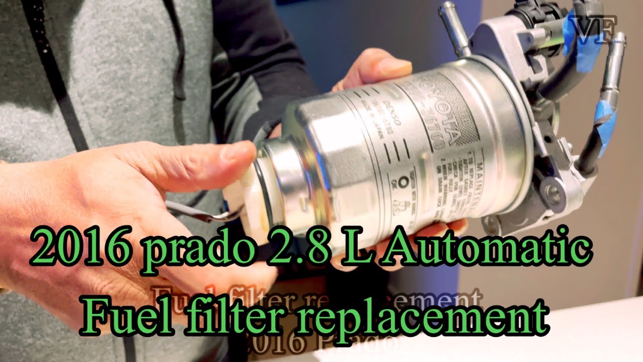 Fuel filter replacement in 2016 Prado 2.8 L (Diesel)