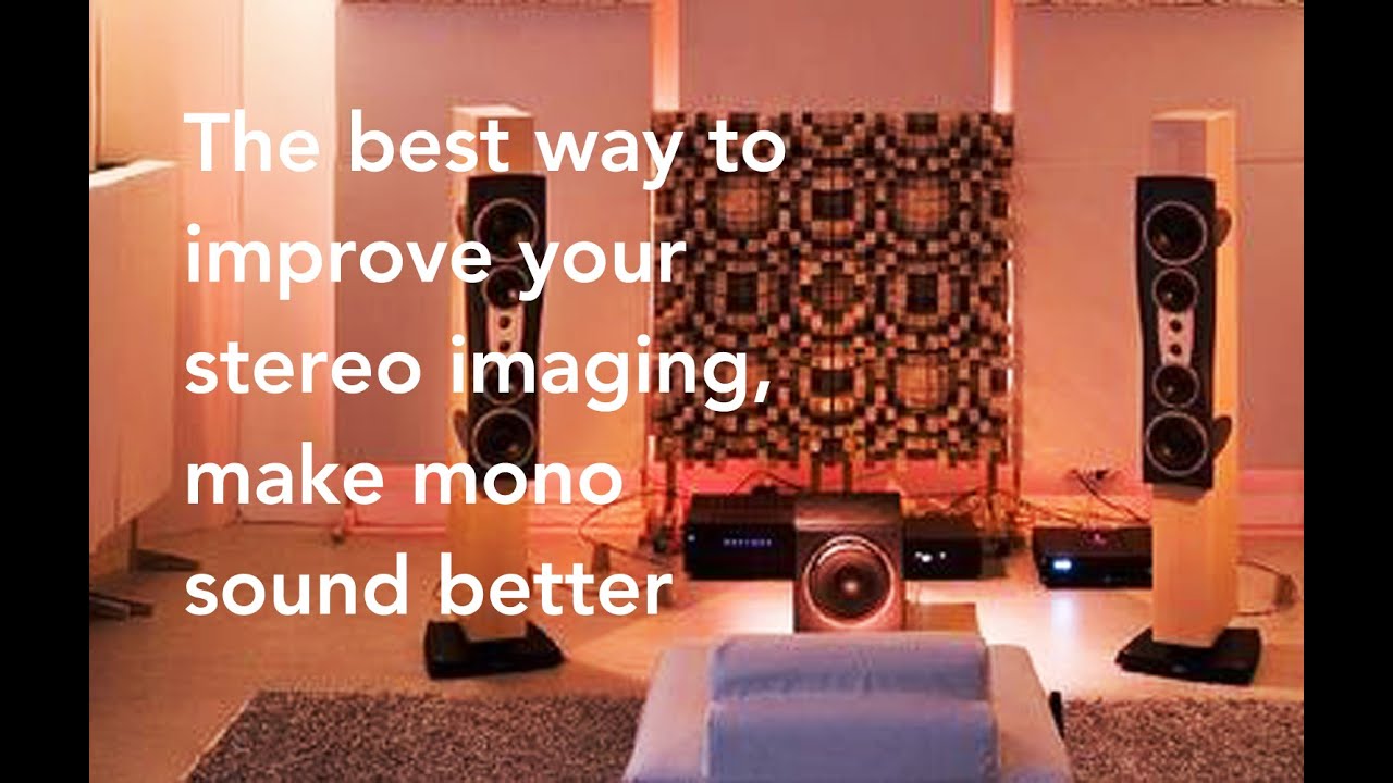 The best way to improve stereo imaging--first improve your speakers mono imaging