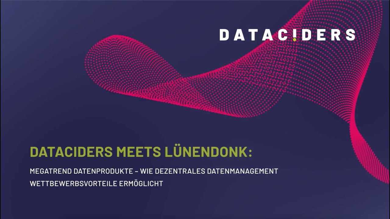 Dataciders meets L&uuml;nendonk: &Uuml;ber den Megatrend Datenprodukte und dezentrales Datenmanagement