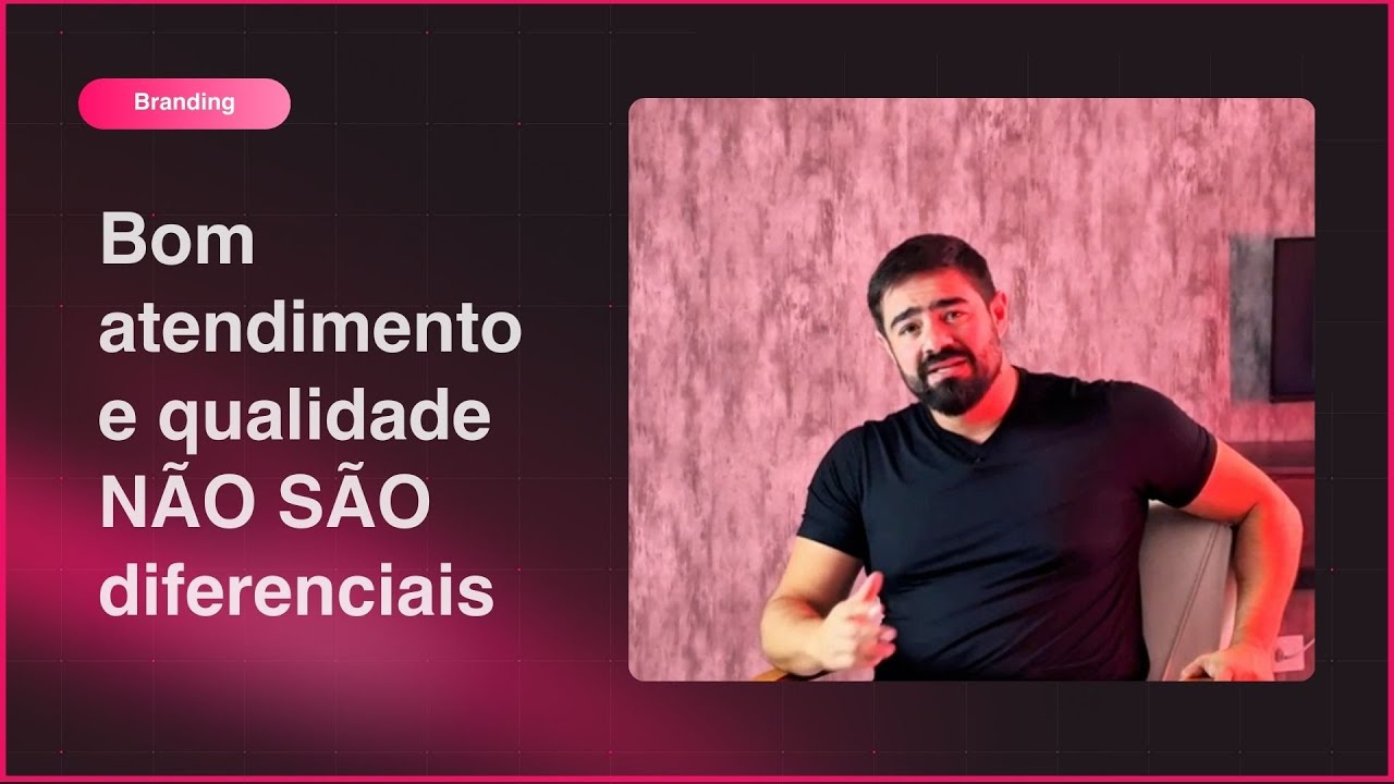 Bom atendimento e qualidade NÃO SÃO diferenciais