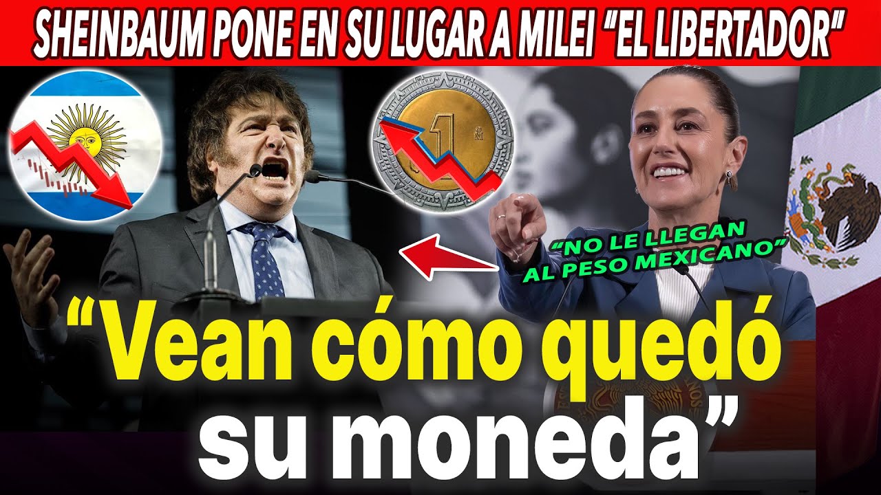 ¡Izquierdazo de Sheinbaum a Milei! “Ahí están las monedas”: El peso mexicano sube y el Argentino cae