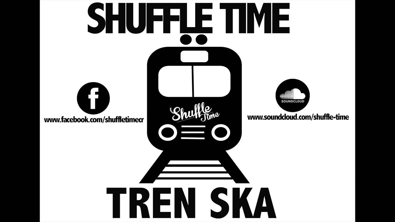 Shuffle Time - Tren Ska (Oficial)