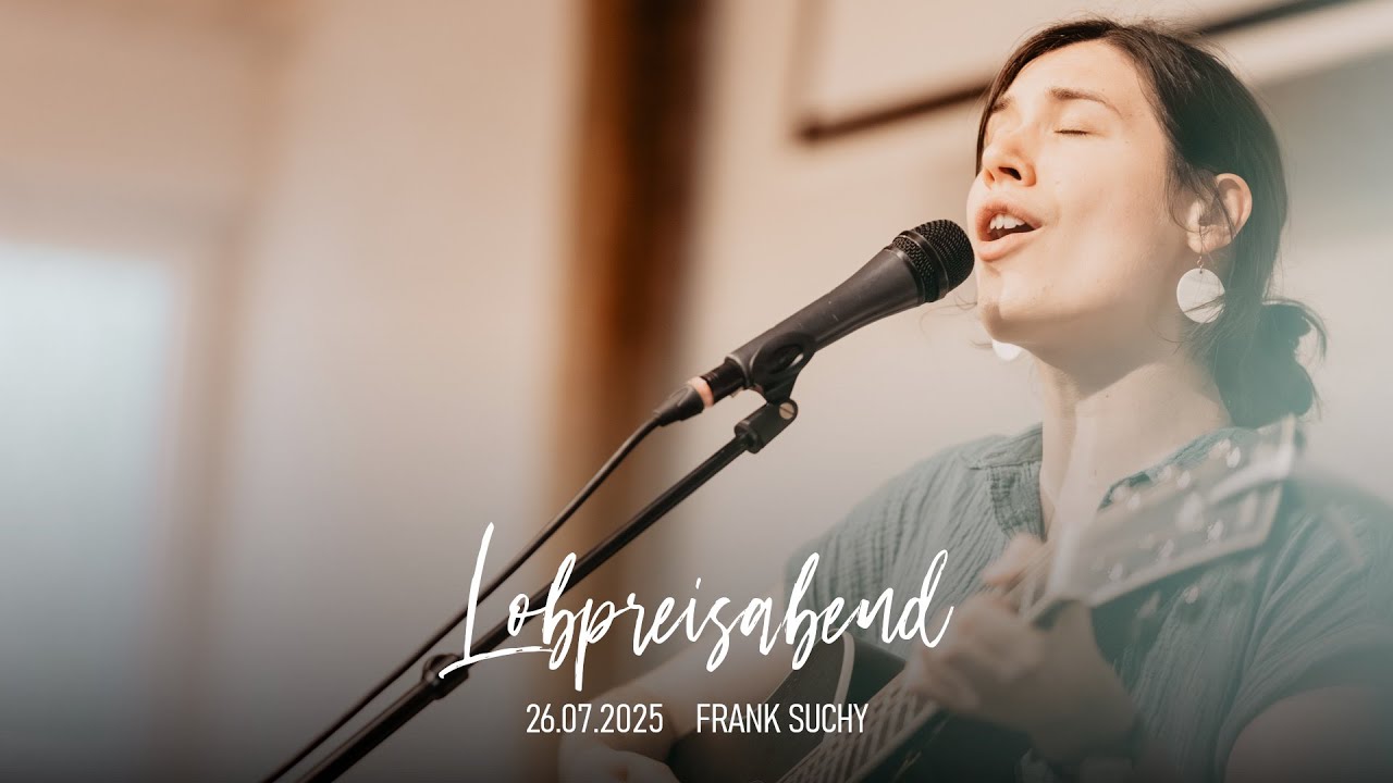 Lobpreisabend • Frank Suchy • 26.07.2025