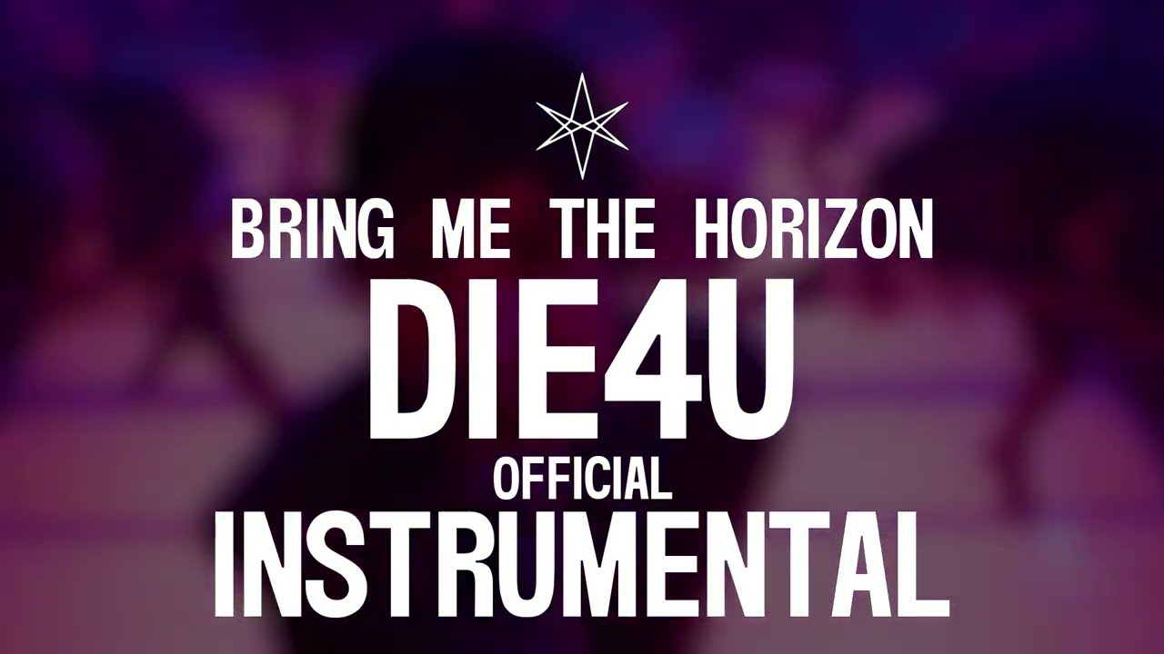 Bring Me The Horizon - DiE4u (Official Instrumental)