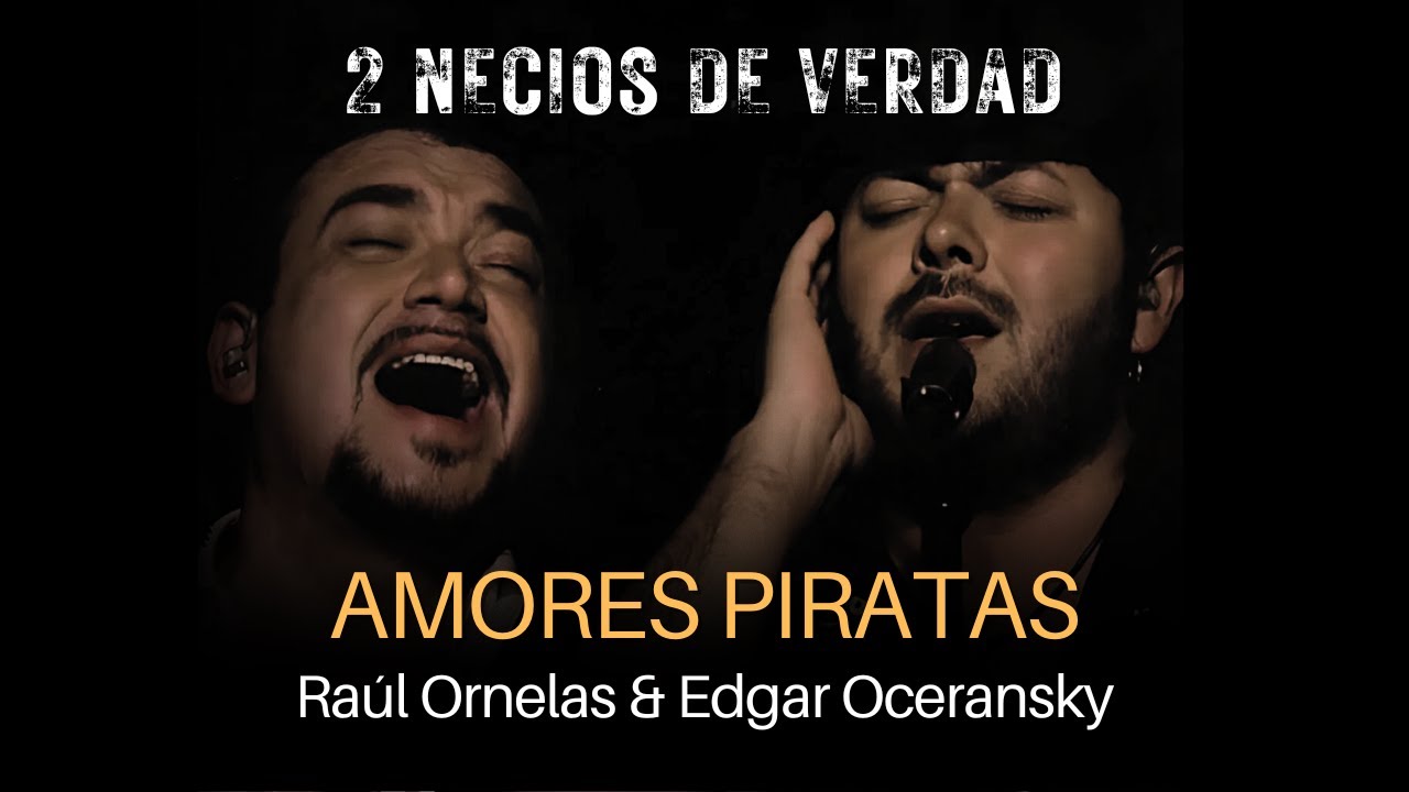 Raúl Ornelas & Edgar Oceransky - Amores Piratas