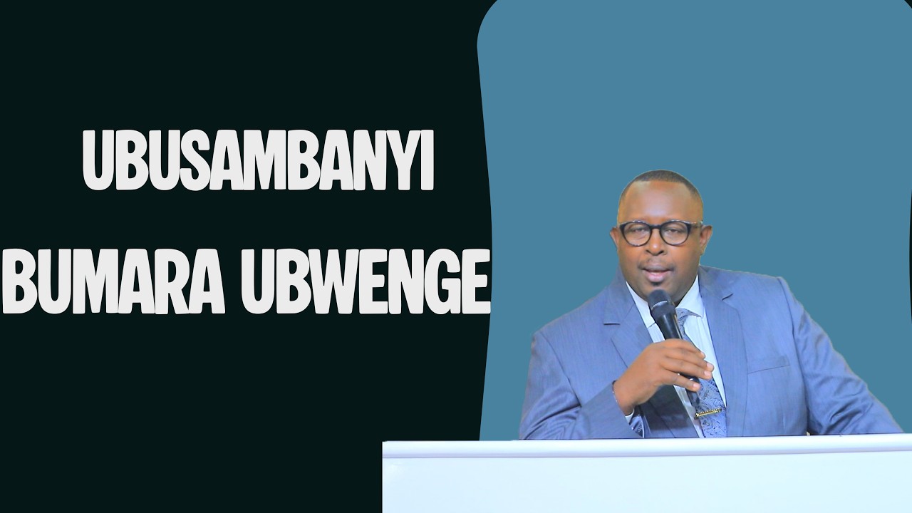 UBUSAMBANYI BUMARA UBWENGE