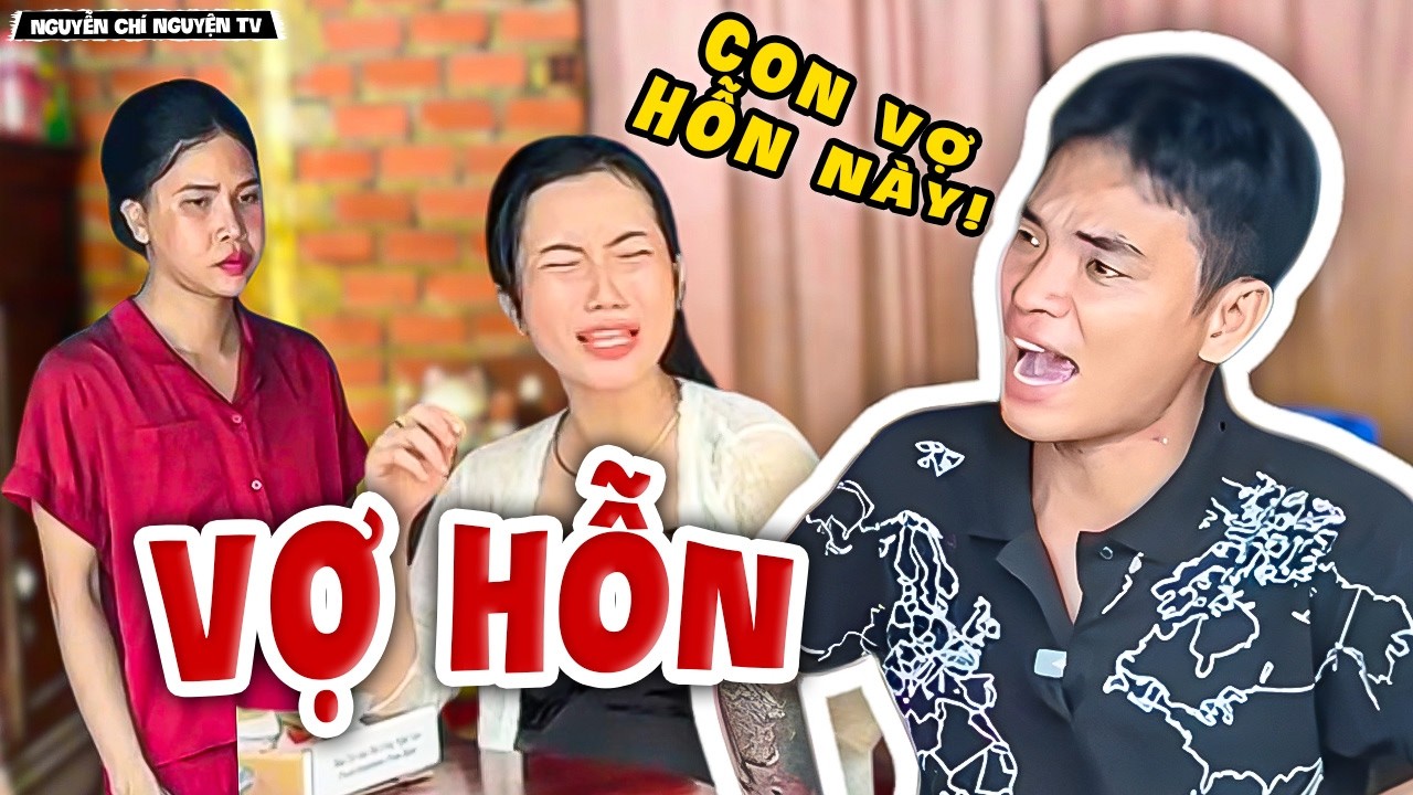 Vợ Mà Hỗn Thì Vứt! | Nguyễn Chí Nguyện TV