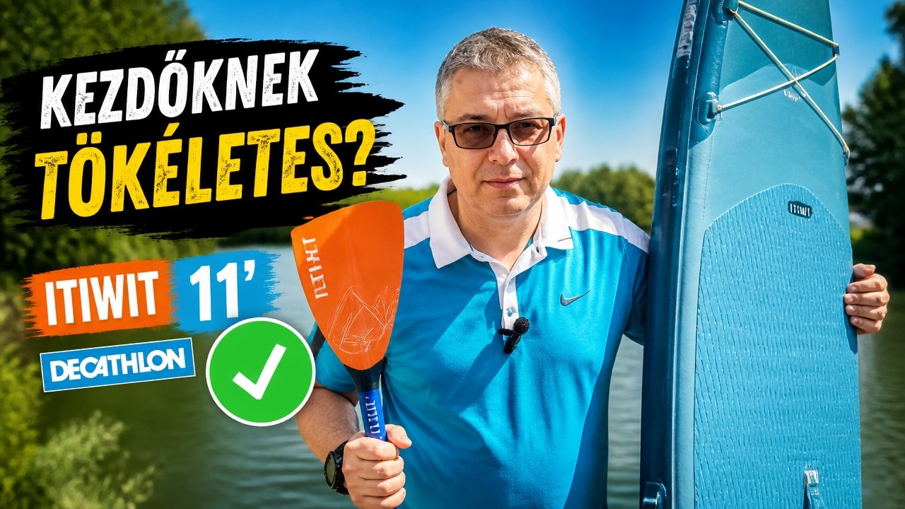 DA Tökéletes Kezdő SUP? | ITIWIT 11' (Decathlon) Bemutató és Vélemény