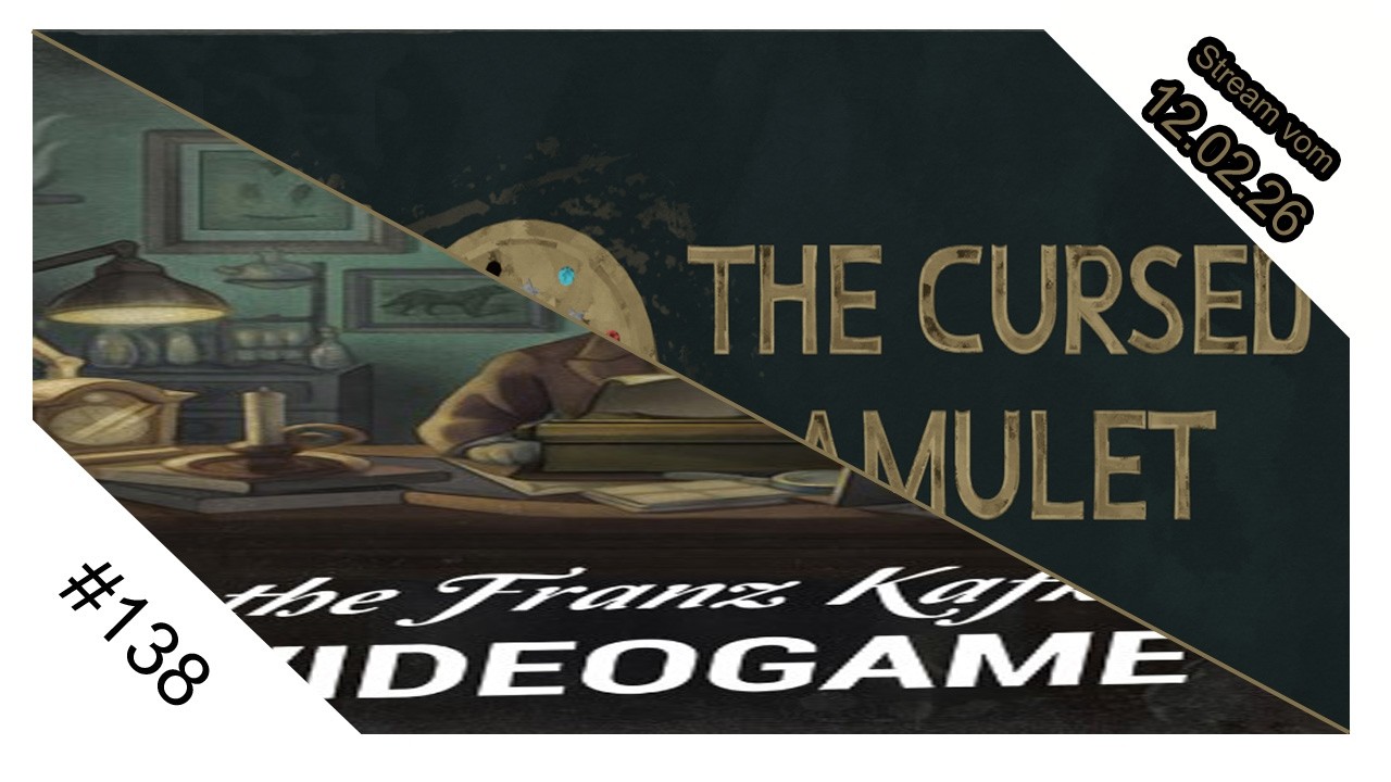 Stream 138 vom 12 02 26 mit The Cursed Amulet & The Franz Kafka Videogame ( beide Beendet)