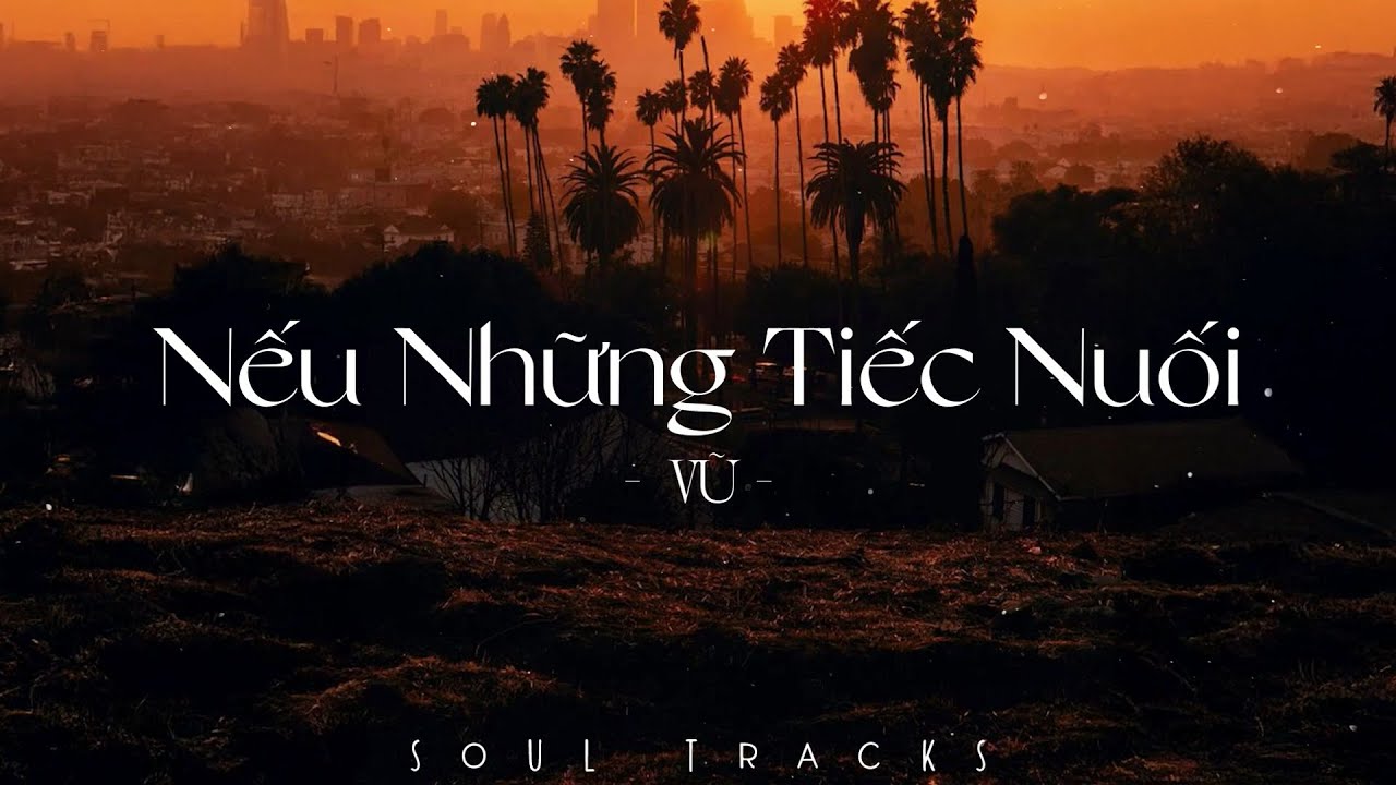 Nếu Những Tiếc Nuối, Nếu Ngày Ấy, Khó Vẽ Nụ Cười - Những Bản Hits Hay Của Vũ, Soobin, JustaTee,Đạt G